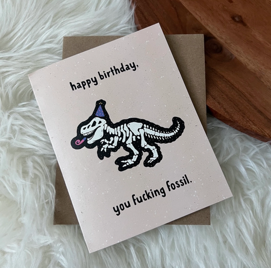 "Happy Birthday You Fuc*ing Fossil" Birthday Card