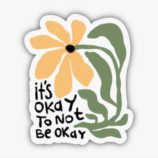 It's Okay To Not Be Okay Flower - Positivity Sticker